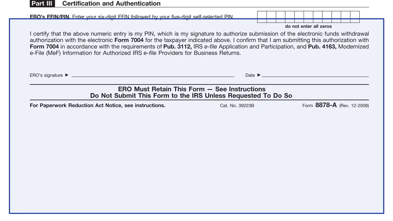 Part III: certification and authentication on page 1 of Form 8878-A: IRS e-file Electronic Funds Withdrawal Authorization for Form 7004, as printed by IRS